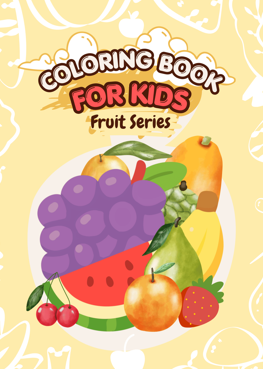 Coloring Book for Kids - Fruit Series cover featuring a colorful assortment of fruits including grapes, banana, watermelon, cherries, orange, and strawberry ready to be colored